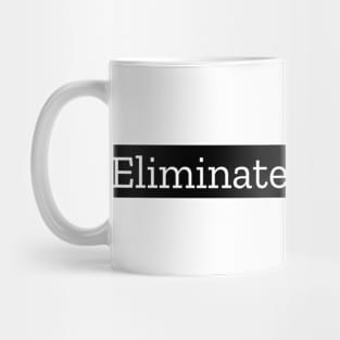 Eliminate The Excess Mug